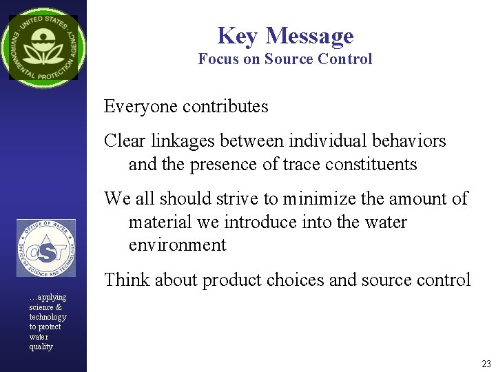 Key Message Focus on Source Control Everyone contributes Clear linkages between individual behaviors and