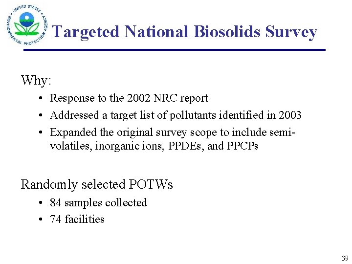 Targeted National Biosolids Survey Why: • Response to the 2002 NRC report • Addressed