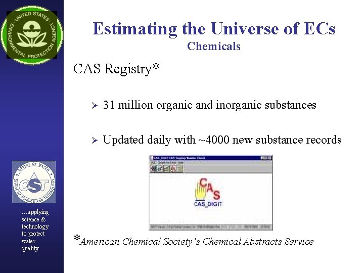 Estimating the Universe of ECs Chemicals CAS Registry* …applying science & technology to protect
