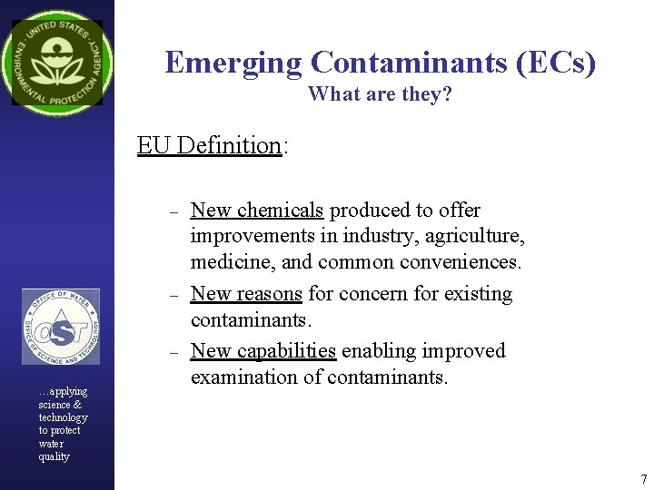 Emerging Contaminants (ECs) What are they? EU Definition: – – – …applying science &
