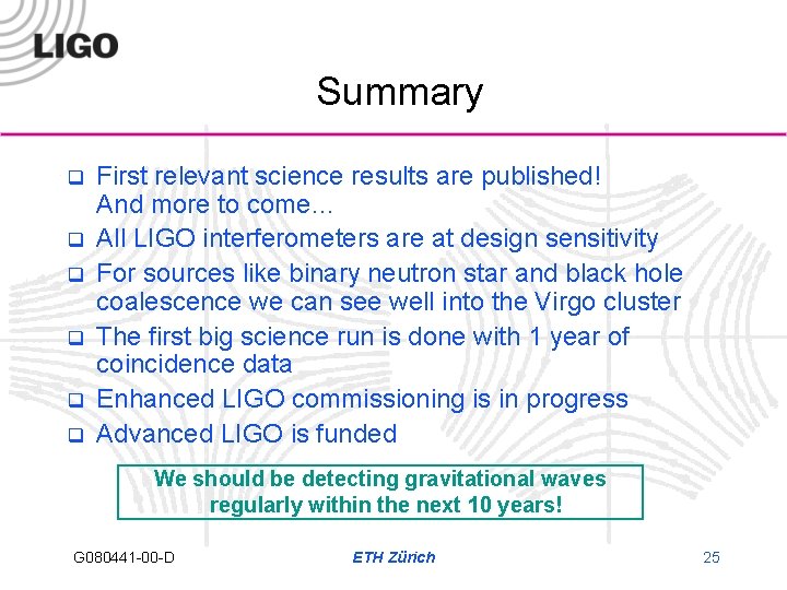 Summary q q q First relevant science results are published! And more to come…