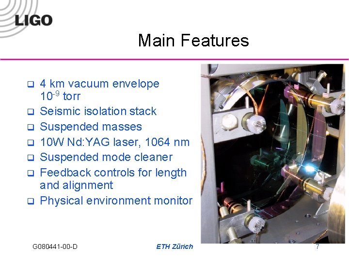 Main Features q q q q 4 km vacuum envelope 10 -9 torr Seismic
