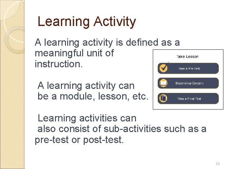 Learning Activity A learning activity is defined as a meaningful unit of instruction. A