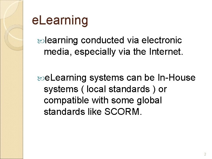 e. Learning learning conducted via electronic media, especially via the Internet. e. Learning systems