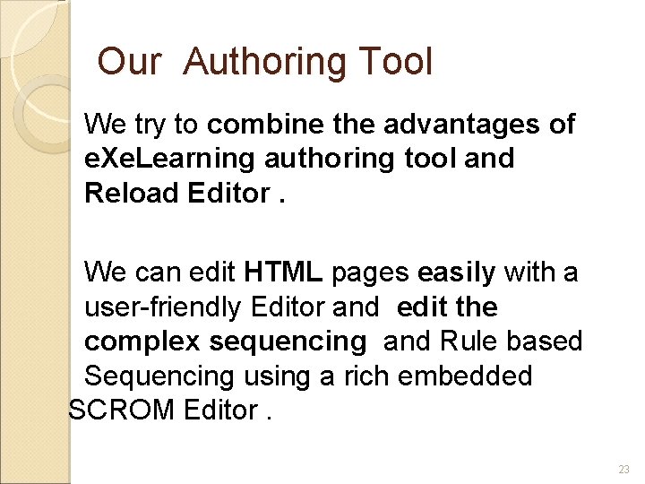 Our Authoring Tool We try to combine the advantages of e. Xe. Learning authoring