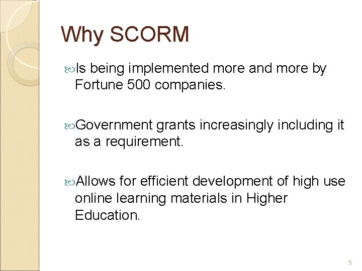 Why SCORM Is being implemented more and more by Fortune 500 companies. Government grants