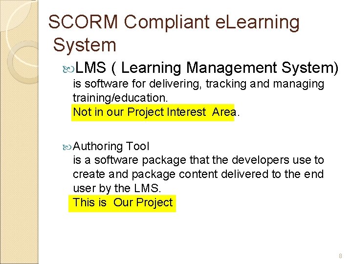 SCORM Compliant e. Learning System LMS ( Learning Management System) is software for delivering,