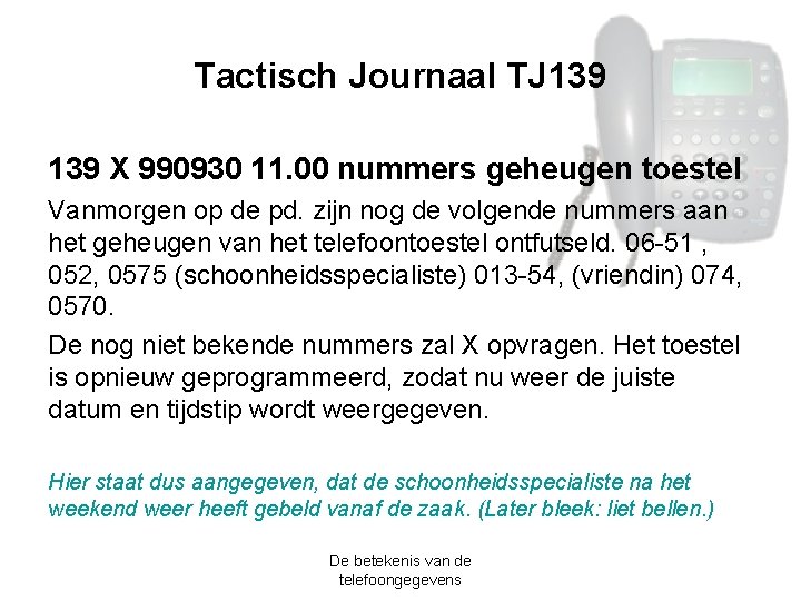 Tactisch Journaal TJ 139 X 990930 11. 00 nummers geheugen toestel Vanmorgen op de