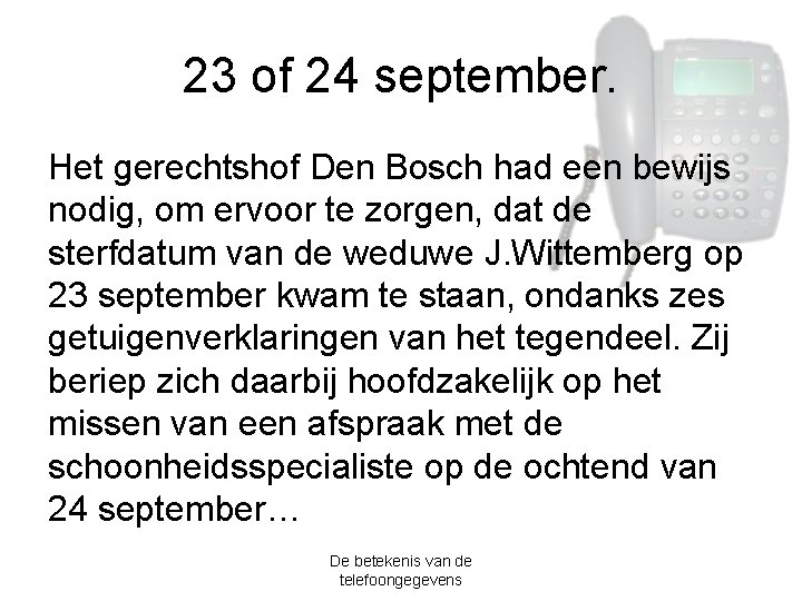 23 of 24 september. Het gerechtshof Den Bosch had een bewijs nodig, om ervoor