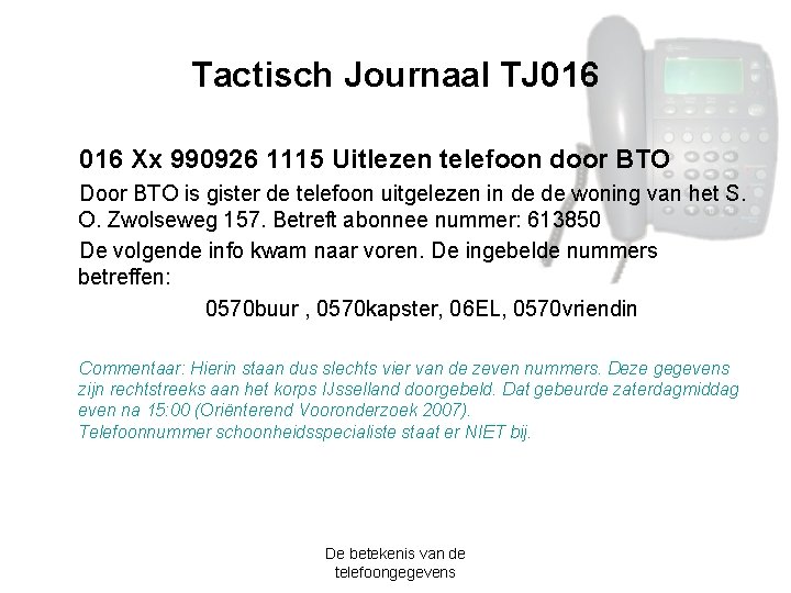 Tactisch Journaal TJ 016 Xx 990926 1115 Uitlezen telefoon door BTO Door BTO is