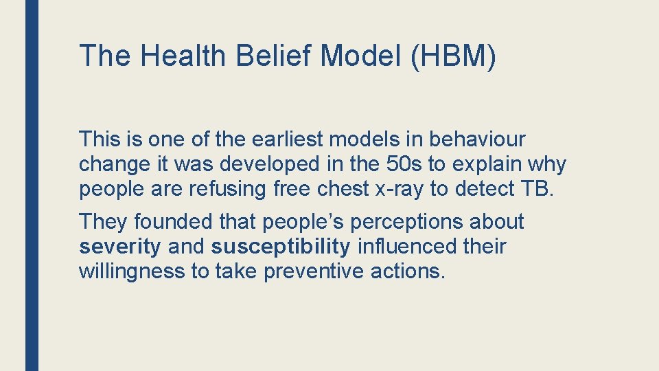 The Health Belief Model (HBM) This is one of the earliest models in behaviour