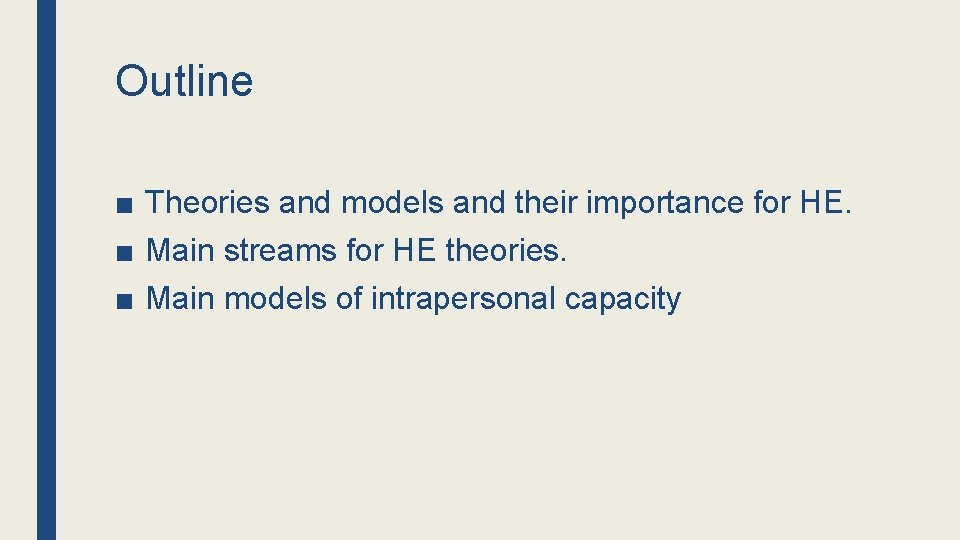 Outline ■ Theories and models and their importance for HE. ■ Main streams for