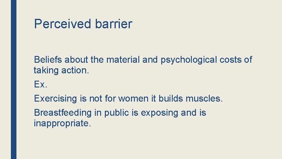 Perceived barrier Beliefs about the material and psychological costs of taking action. Exercising is