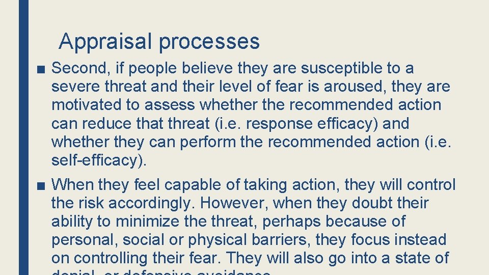 Appraisal processes ■ Second, if people believe they are susceptible to a severe threat