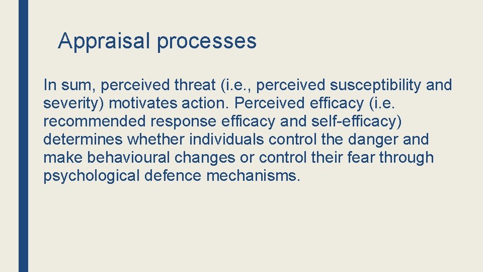 Appraisal processes In sum, perceived threat (i. e. , perceived susceptibility and severity) motivates
