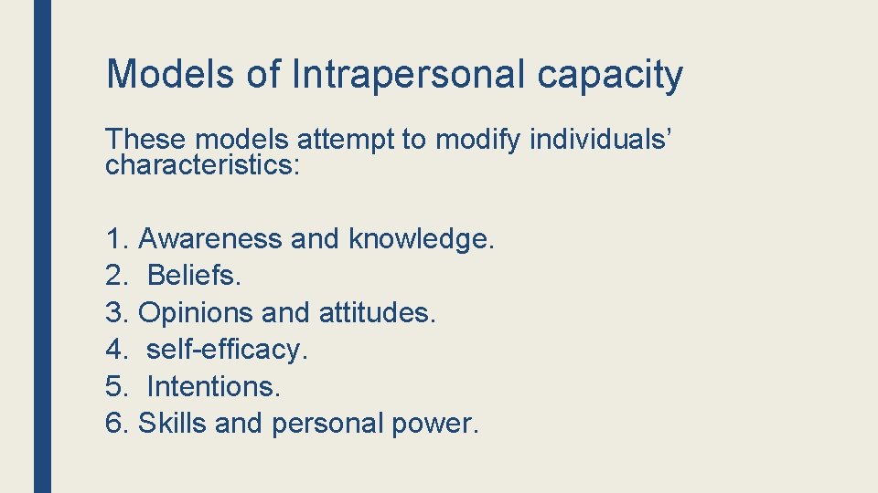 Models of Intrapersonal capacity These models attempt to modify individuals’ characteristics: 1. Awareness and