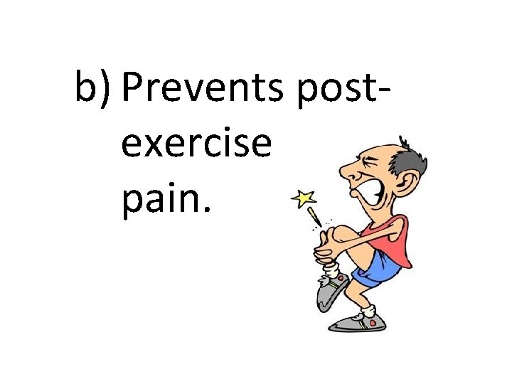 b) Prevents postexercise pain. 