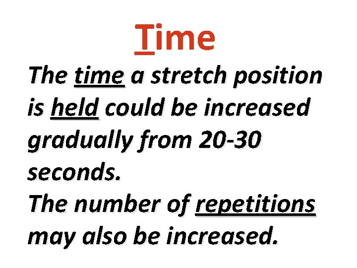 Time The time a stretch position is held could be increased gradually from 20