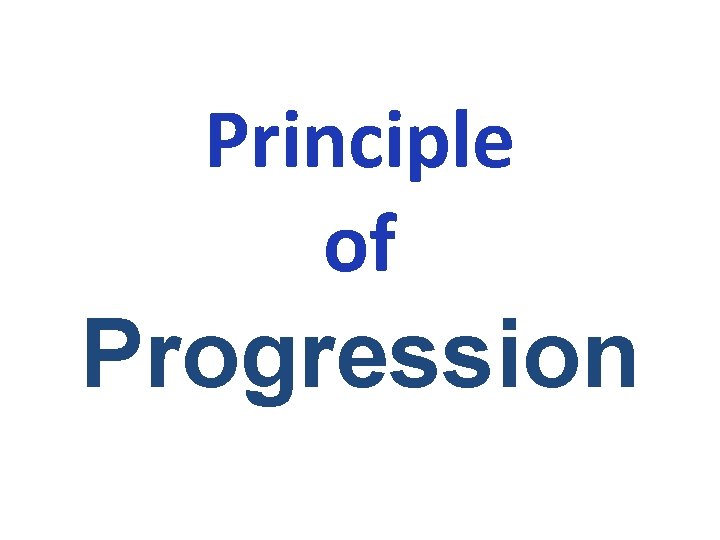 Principle of Progression 