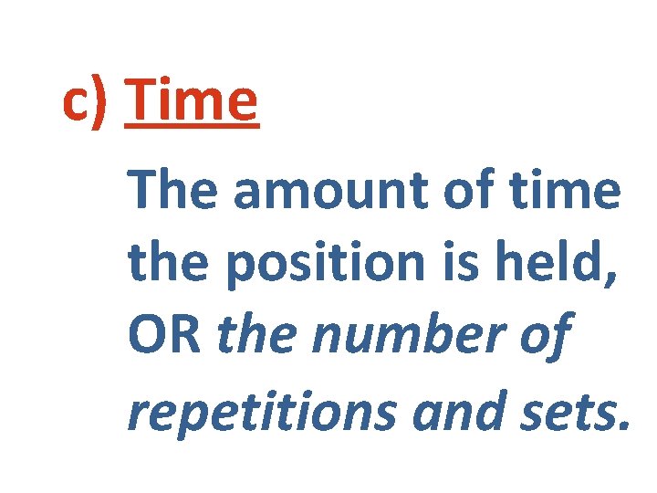c) Time The amount of time the position is held, OR the number of