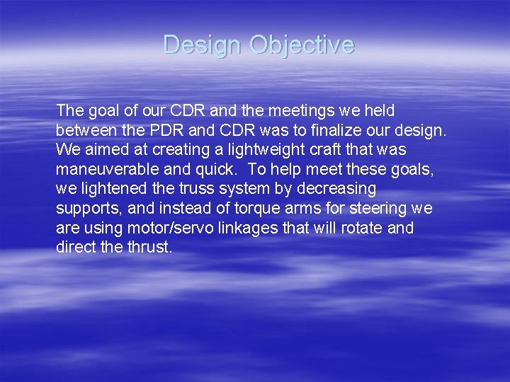Design Objective The goal of our CDR and the meetings we held between the