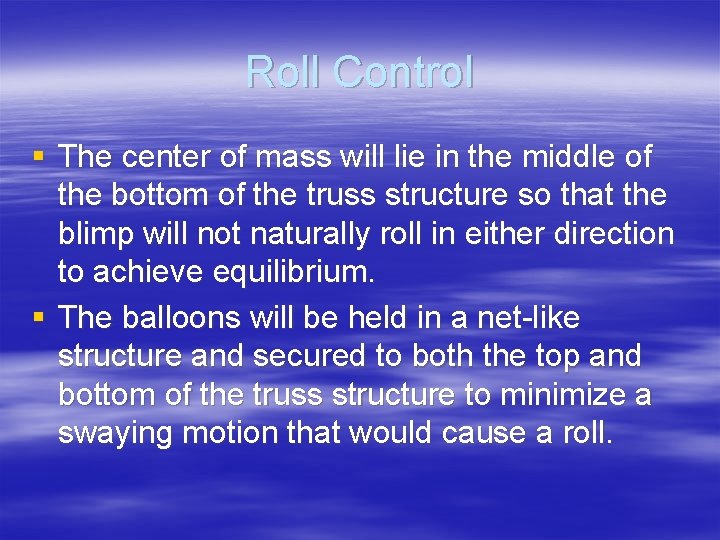 Roll Control § The center of mass will lie in the middle of the