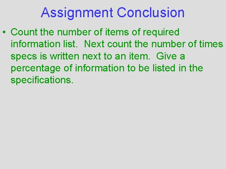 Assignment Conclusion • Count the number of items of required information list. Next count