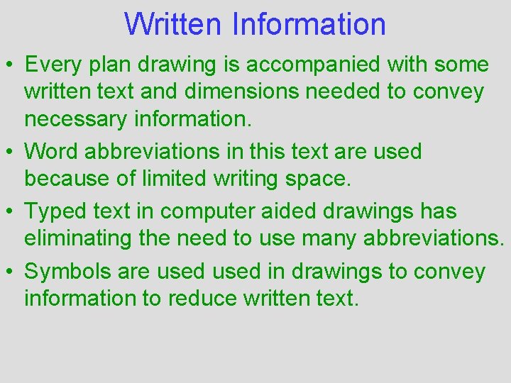 Written Information • Every plan drawing is accompanied with some written text and dimensions