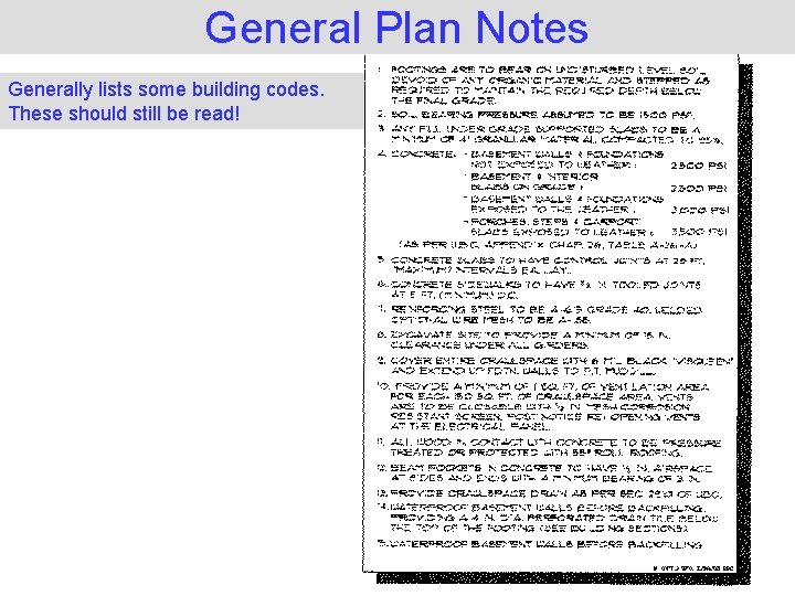 General Plan Notes Generally lists some building codes. These should still be read! 