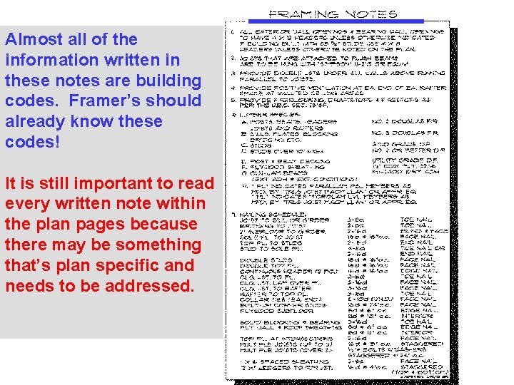 Almost all of the information written in these notes are building codes. Framer’s should
