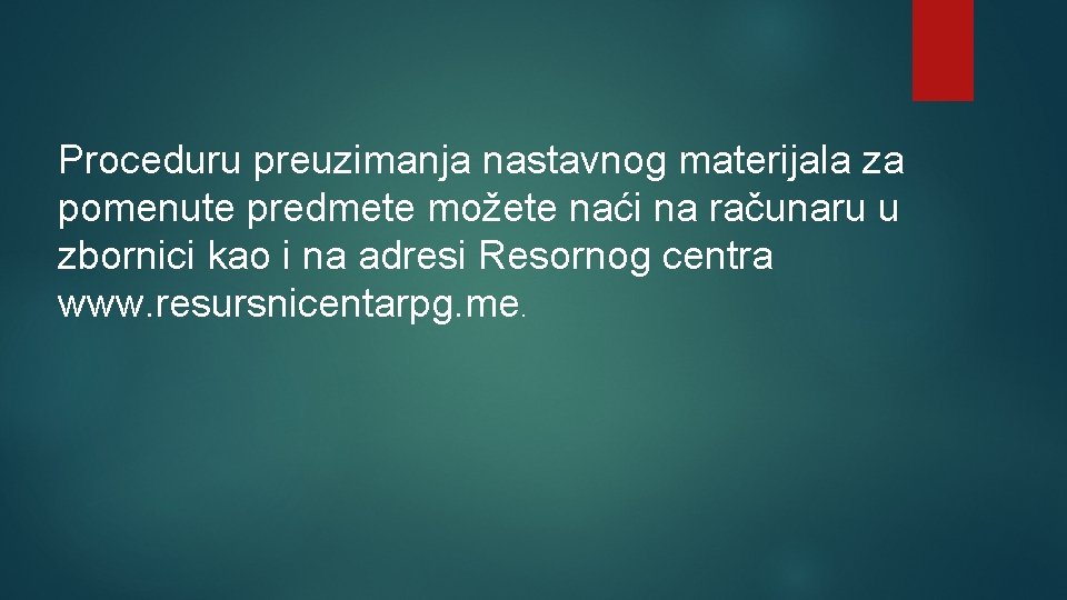 Proceduru preuzimanja nastavnog materijala za pomenute predmete možete naći na računaru u zbornici kao