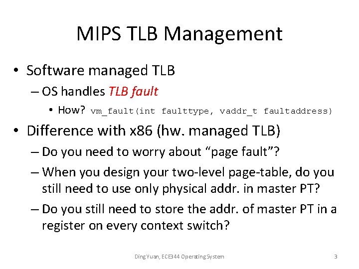 MIPS TLB Management • Software managed TLB – OS handles TLB fault • How?