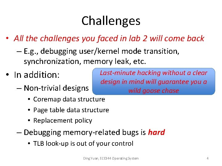 Challenges • All the challenges you faced in lab 2 will come back –