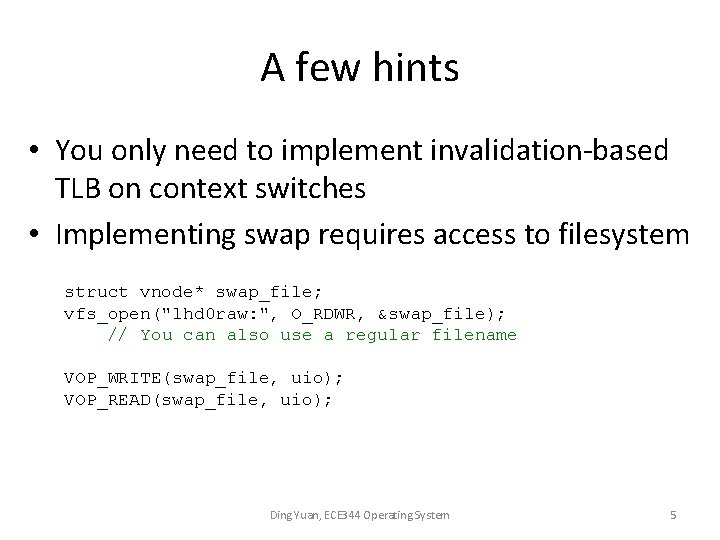 A few hints • You only need to implement invalidation-based TLB on context switches