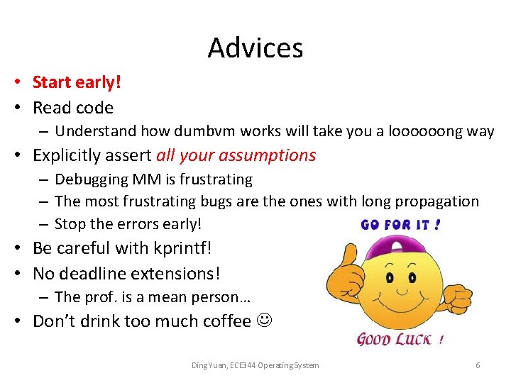 Advices • Start early! • Read code – Understand how dumbvm works will take