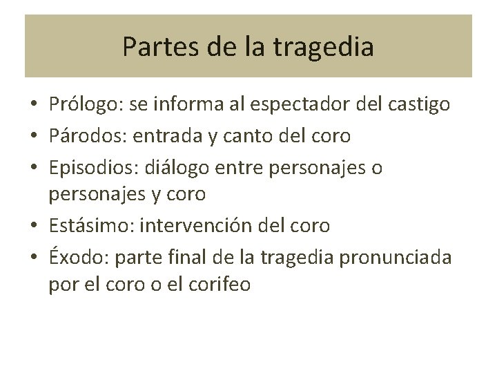 Partes de la tragedia • Prólogo: se informa al espectador del castigo • Párodos: