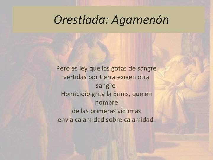 Orestiada: Agamenón Pero es ley que las gotas de sangre vertidas por tierra exigen