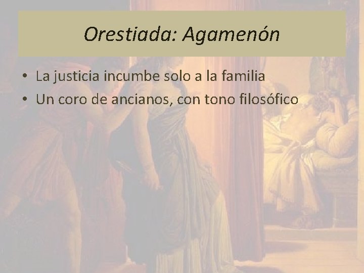 Orestiada: Agamenón • La justicia incumbe solo a la familia • Un coro de