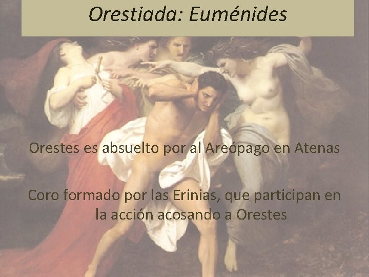 Orestiada: Euménides Orestes es absuelto por al Areópago en Atenas Coro formado por las