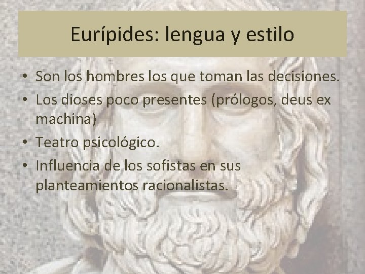 Eurípides: lengua y estilo • Son los hombres los que toman las decisiones. •