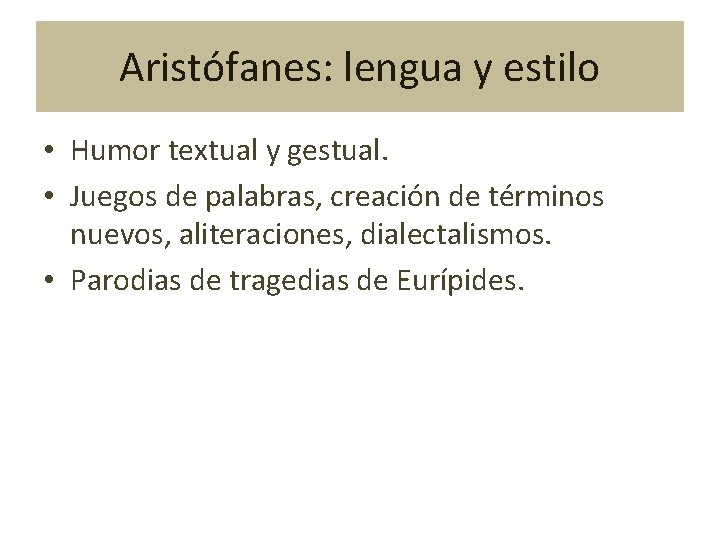 Aristófanes: lengua y estilo • Humor textual y gestual. • Juegos de palabras, creación