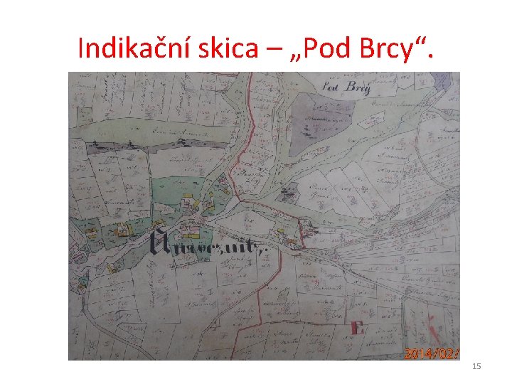 Indikační skica – „Pod Brcy“. 15 