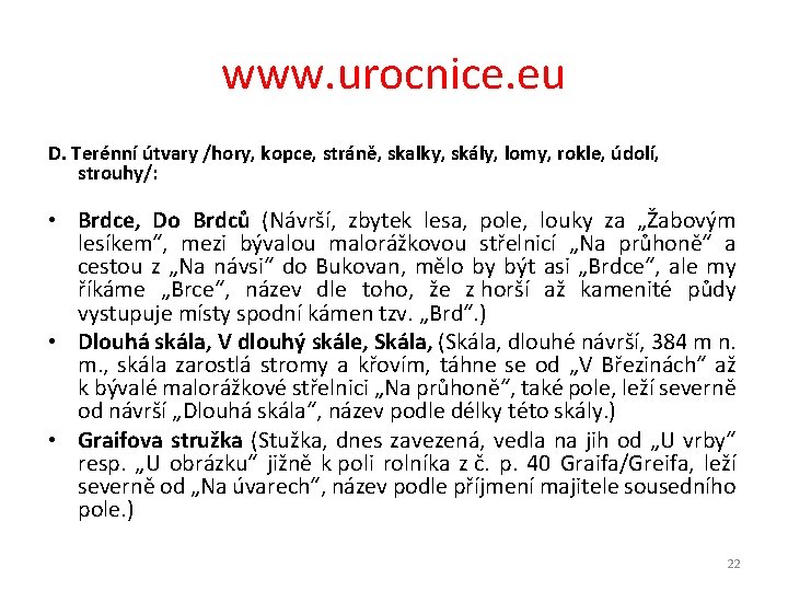 www. urocnice. eu D. Terénní útvary /hory, kopce, stráně, skalky, skály, lomy, rokle, údolí,