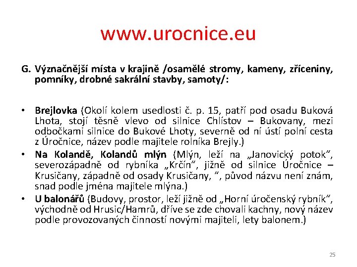 www. urocnice. eu G. Význačnější místa v krajině /osamělé stromy, kameny, zříceniny, pomníky, drobné