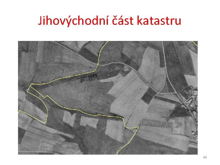 Jihovýchodní část katastru 44 