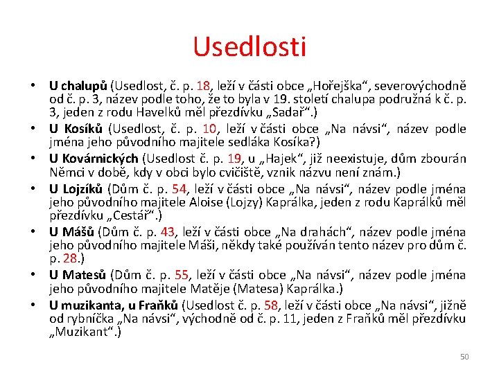 Usedlosti • U chalupů (Usedlost, č. p. 18, leží v části obce „Hořejška“, severovýchodně