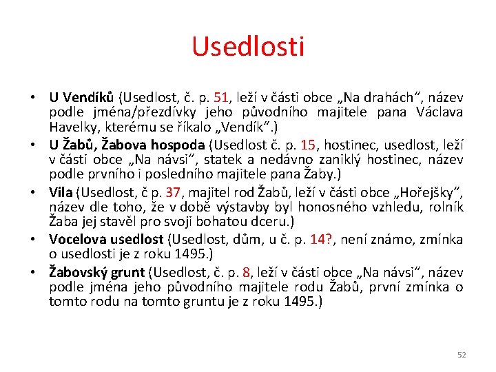 Usedlosti • U Vendíků (Usedlost, č. p. 51, leží v části obce „Na drahách“,