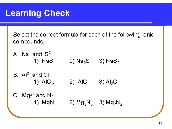 Learning Check Select the correct formula for each of the following ionic compounds. A.