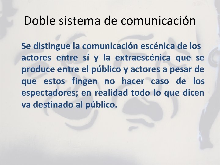 Doble sistema de comunicación Se distingue la comunicación escénica de los actores entre sí