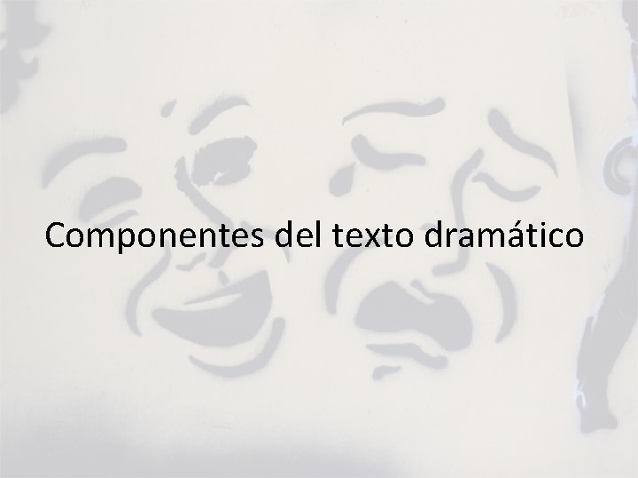 Componentes del texto dramático 